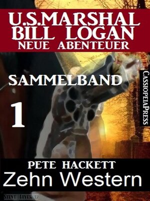 cover image of Zehn Western--Sammelband 1 (US Marshal Bill Logan--Neue Abenteuer)